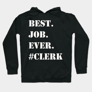 WHITE BEST JOB EVER #CLERK Hoodie